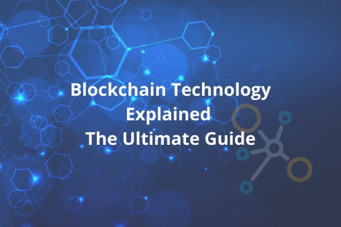 Blockchain Technology Explained: The Ultimate Guide