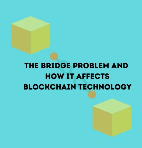 The Bridge Problem and How it Affects Blockchain Technology